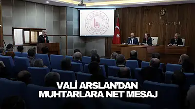 Vali Arslan'dan Muhtarlara Net Mesaj