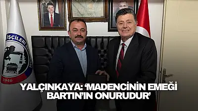 Yalçınkaya: 'Madencinin Emeği Bartın'ın Onurudur'