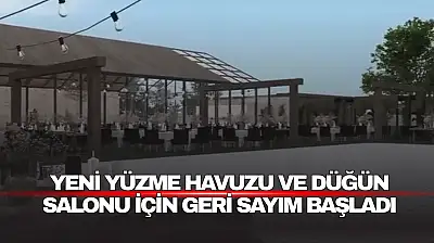 Yüzme Havuzu ve Düğün Salonu İçin Geri Sayım Başladı