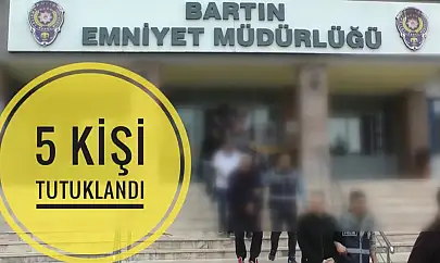 5 kişi tutuklandı