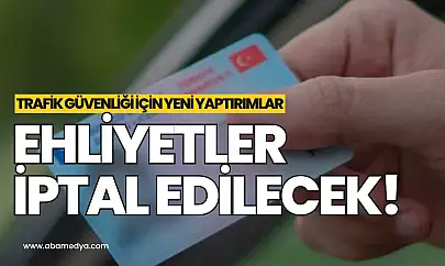 Ehliyetler iptal edilecek!
