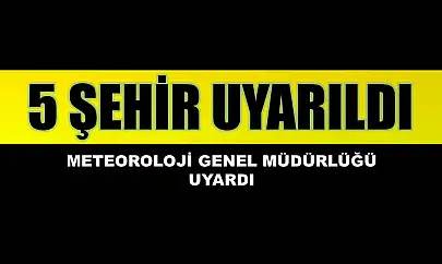 Meteoroloji Genel Müdürlüğü uyardı