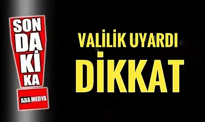 Valilik uyardı