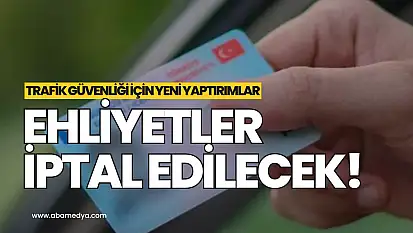 Ehliyetler iptal edilecek!