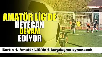 Amatör Lig'de heyecan sürüyor