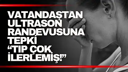 Ultrason Randevusuna Tepki! 4 Ay Sonrasına Randevu Verildi...