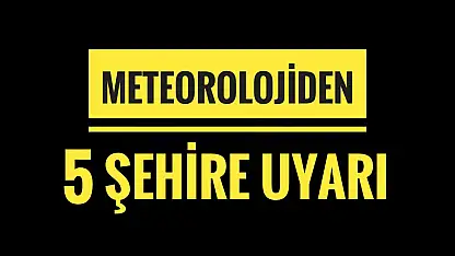 Meteorolojiden kritik uyarı