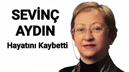 Sevinç Aydın Hayatını Kaybetti