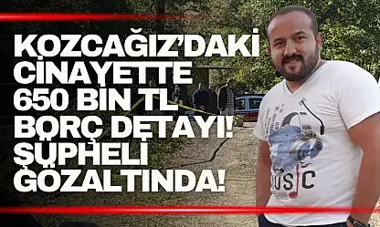 Kozcağız'daki cinayette 650 bin TL borç detayı! 21 yaşındaki şüpheli gözaltında