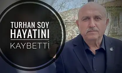 Turhan Soy hayatını kaybetti