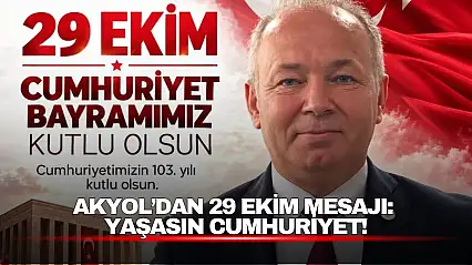 Akyol'dan 29 Ekim Mesajı: Yaşasın Cumhuriyet!