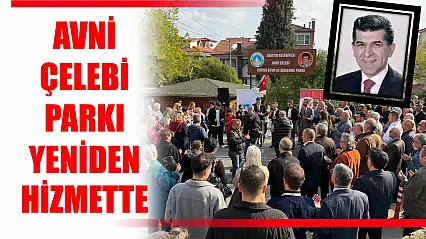 Avni Çelebi parkı yeni yüzüyle yeniden hizmette