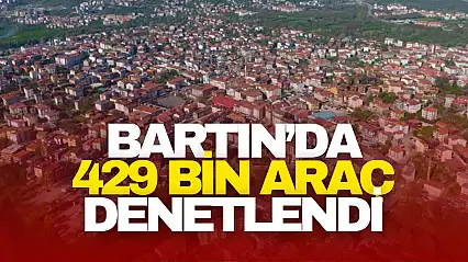 Bartın'da 429 Bin Araç Denetlendi