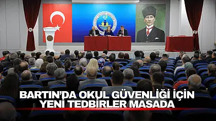 Bartın'da okul ve çevrelerindeki güvenlik tedbirleri masaya yatırıldı