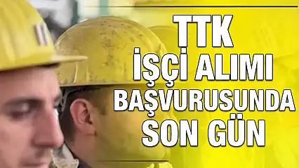 İşçi alımı için son fırsat!