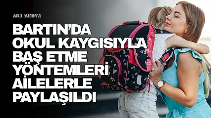 Okul Kaygısıyla Baş Etme Yöntemleri Ailelerle Paylaşıldı