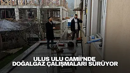 Ulus Ulu Camii'nde Doğalgaz Çalışmaları Sürüyor