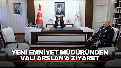 Yeni İl Emniyet Müdürü Bülent Gürcan, Vali Arslan'ı Ziyaret Etti