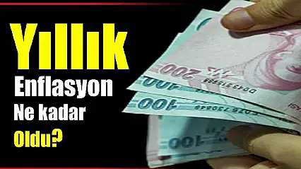 Yıllık enflasyon açıklandı