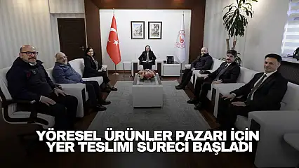 Yöresel Ürünler Pazarı İçin Yer Teslimi Süreci Başladı