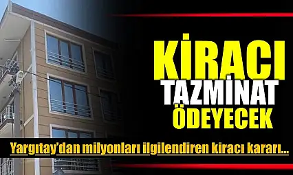 Kiracı tazminat ödeyecek