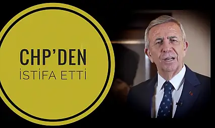 Mansur Yavaş istifa etti