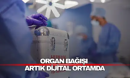 Organ Bağışı Artık Dijital Ortamda