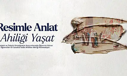 'Resimle Anlat, Ahiliği Yaşat' yarışması için başvurular başladı