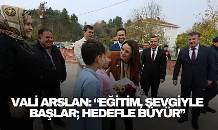 Vali Arslan: 'Eğitim, Sevgiyle Başlar Hedefle Büyür'