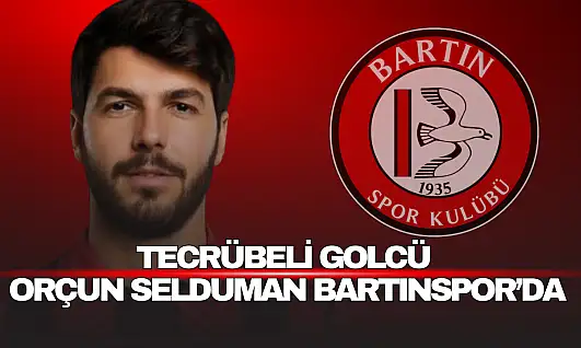 Tecrübeli Golcü Orçun Selduman Bartınspor'da