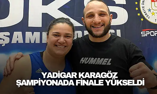 Yadigar Karagöz Finalde!