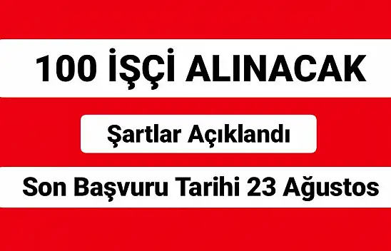 100 işçi alınacak.