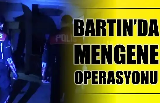 Bartın'da mengene operasyonu