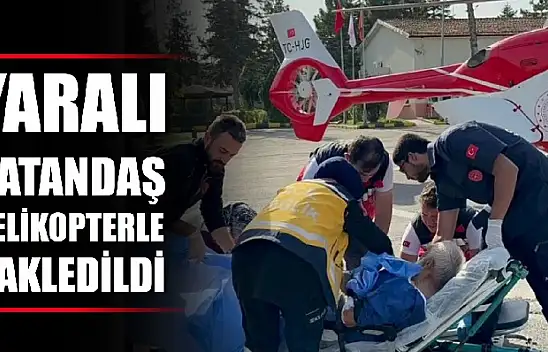Helikopter Ambulans ile nakledildi
