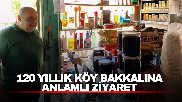 120 Yıllık Köy Bakkalına Anlamlı Ziyaret