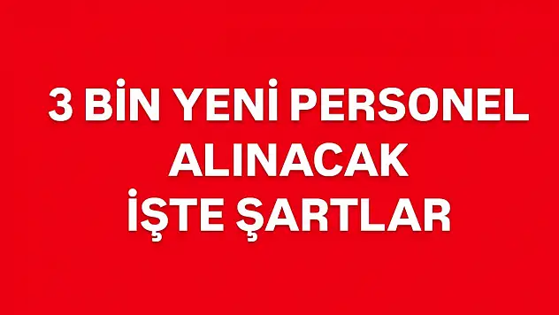 3 bin personel alımı yapılacak