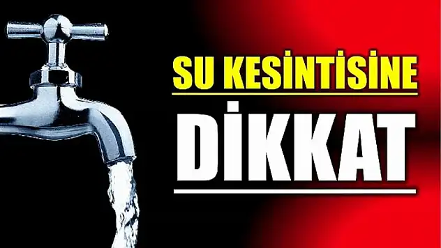 3 saatlik kesinti yaşanacak