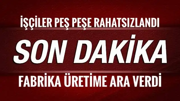 5 İŞÇİDE KORONA VİRÜS ÇIKTI 