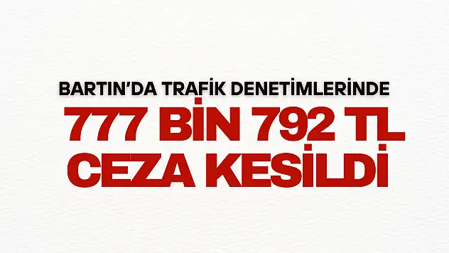 777 Bin 792 TL Ceza Kesildi