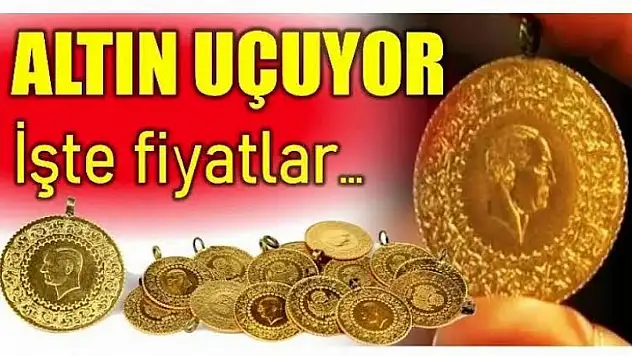 Altın Uçuyor! İşte fiyatlar