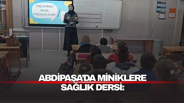 Abdipaşa'da Miniklere  Sağlık Dersi