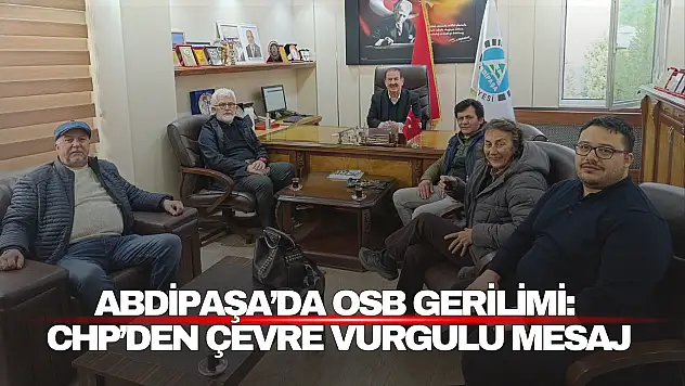 Abdipaşa'da OSB Gerilimi