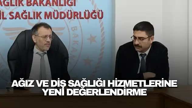 Ağız ve Diş Sağlığı Hizmetlerine Yeni Değerlendirme