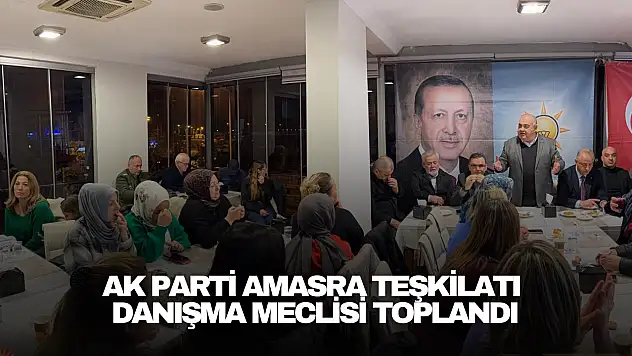 AK Parti Amasra Teşkilatı Danışma Meclisi Toplandı
