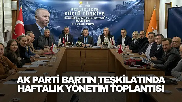 AK Parti Bartın Teşkilatında Yönetim Toplantısı