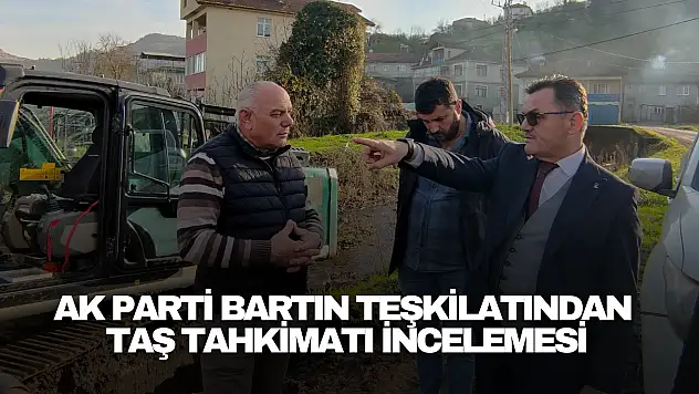 AK Parti Bartın Teşkilatından Taş Tahkimatı İncelemesi