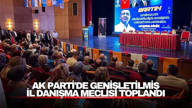 AK Parti'de Genişletilmiş İl Danışma Meclisi Toplandı