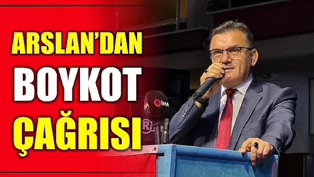 AK Parti İl Başkanı Arslan'dan boykot çağrısı
