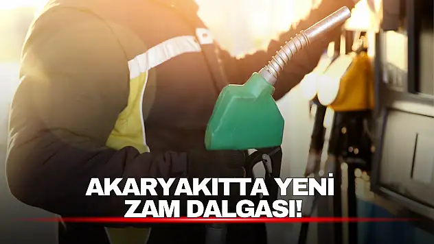 Akaryakıtta Yeni Zam Dalgası!