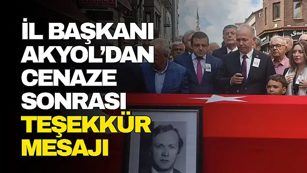 Akyol'dan Cenaze Sonrası Teşekkür Mesajı